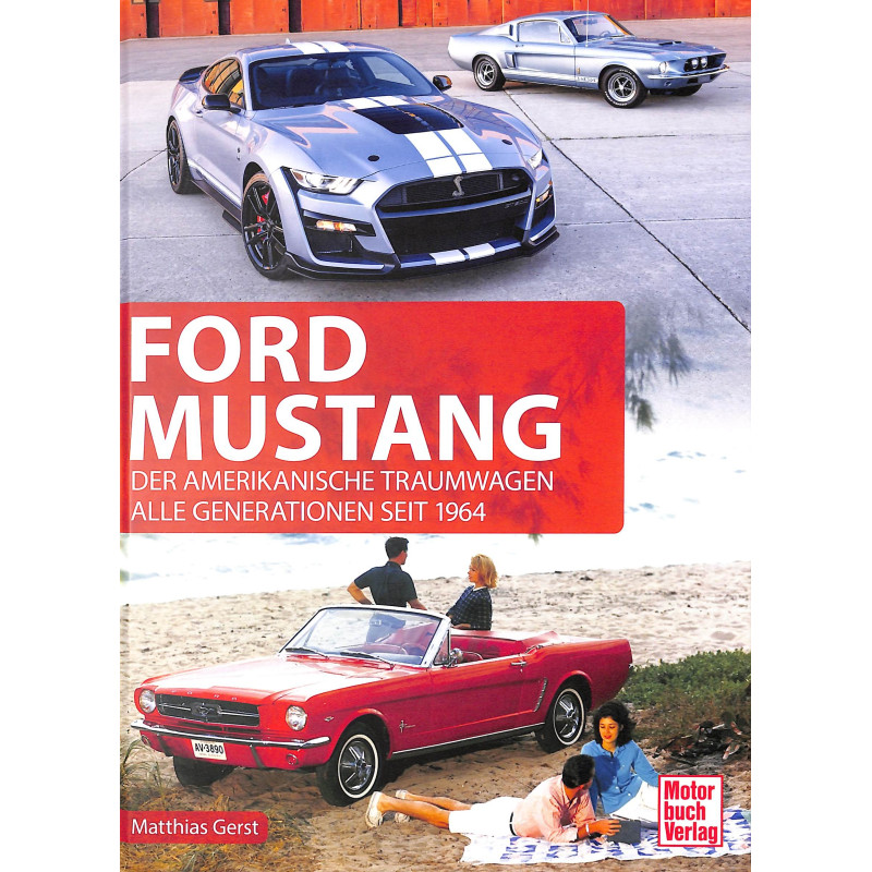 Ford Mustang - Der amerikanische Traumwagen - Alle Generationen seit 1964