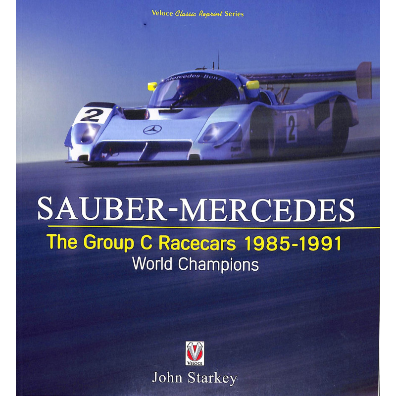 SAUBER-MERCEDES – The Group C Racecars 1985-1991